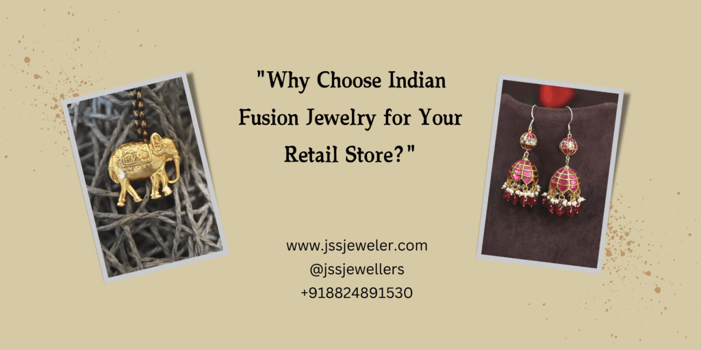 The image you sent is an advertisement for Indian Fusion Jewelry. It features two photos of jewelry pieces: a gold elephant pendant necklace and a pair of red and gold earrings with dangling bells. The text on the image asks the question "Why Choose Indian Fusion Jewelry for Your Retail Store?" and provides contact information for the company, JSS Jewellers.