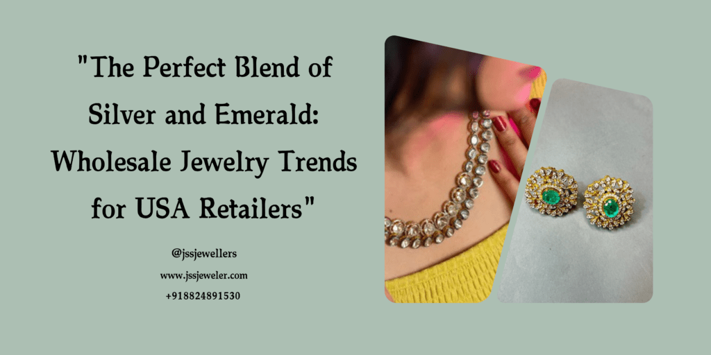 "A woman wearing a silver and emerald necklace and earrings, with the text 'The Perfect Blend of Silver and Emerald: Wholesale Jewelry Trends for USA Retailers' and contact information for JSS Jewellers."