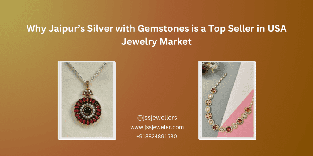 Title: The main headline reads "Why Jaipur's Silver with Gemstones is a Top Seller in USA Jewelry Market" in a bold, sans-serif font. It's designed to immediately grab the viewer's attention and highlight the key selling point. Jewelry Images: Two rectangular boxes showcase examples of the jewelry. Left Box: A close-up shot of a silver pendant with red and green gemstones, set against a light-colored background. The pendant has an intricate design. Right Box: A partial view of a silver necklace or bracelet with multiple red gemstones, laid out on a surface with a mix of light and dark tones.