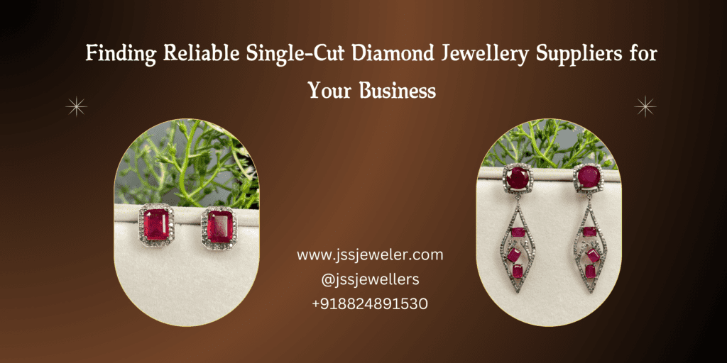 The image features elegant single-cut diamond jewelry, including two pairs of earrings adorned with red gemstones and intricate diamond detailing. The background has a rich brown gradient, with text highlighting reliable diamond jewelry suppliers for businesses. Contact details and a website are provided for inquiries.