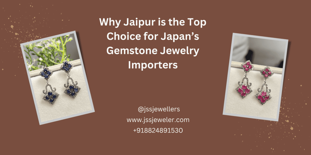 "A promotional digital graphic highlighting Jaipur as the top choice for Japan’s gemstone jewelry importers. The background is a rich brown color with gold splatter effects. Centered in the image is white text that reads: 'Why Jaipur is the Top Choice for Japan’s Gemstone Jewelry Importers.' Below the text is contact information: '@jssjewellers, www.jssjeweler.com, +918824891530.' On either side of the text, there are two tilted framed images of gemstone earrings. The left frame displays a pair of blue sapphire and diamond earrings against a natural green background. The right frame showcases ruby and diamond earrings on a soft beige jewelry display."