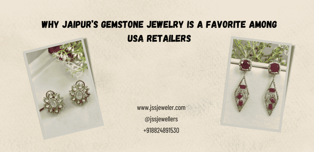 This image is a promotional banner highlighting Jaipur’s gemstone jewelry and its popularity among USA retailers. The background has a beige textured look. The main text in bold black capital letters reads: "WHY JAIPUR’S GEMSTONE JEWELRY IS A FAVORITE AMONG USA RETAILERS." Two images of gemstone earrings are displayed in a Polaroid-style frame. The left image showcases a pair of floral-shaped earrings with clear gemstones. The right image features dangling earrings with red gemstones and intricate metalwork.