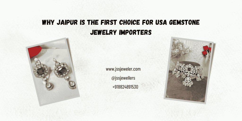 "Promotional banner highlighting Jaipur as the top choice for USA gemstone jewelry importers. The banner features bold black text on a textured white background. Two images of exquisite gemstone jewelry are displayed: one of a pair of intricate gemstone-studded earrings on the left and another of a detailed choker necklace with hanging embellishments on the right. The contact details for JSS Jeweler are centered at the bottom, including the website (www.jssjeweler.com), Instagram handle (@jssjewellers), and phone number (+918824891530)."