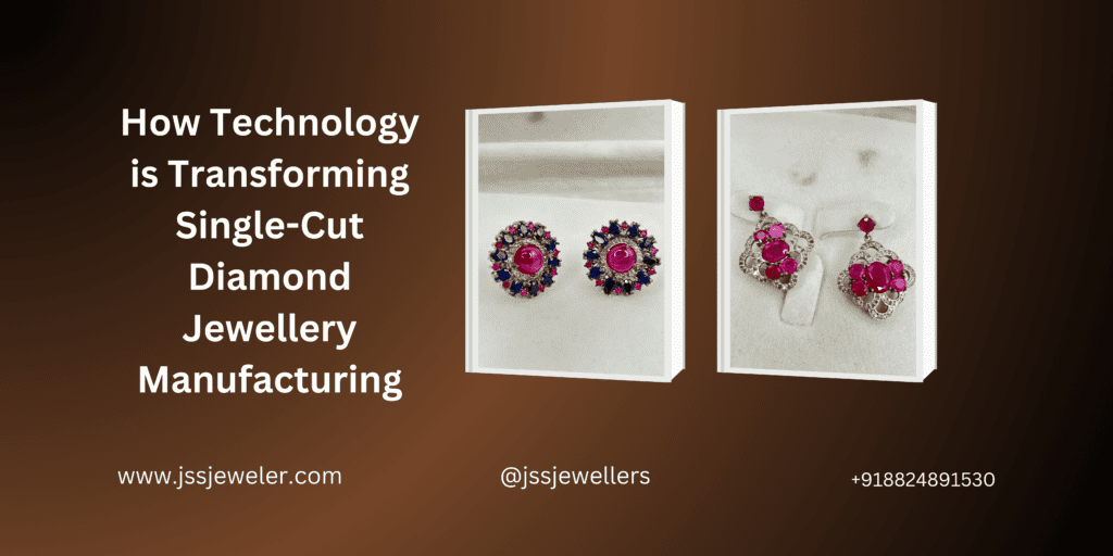 This image is an advertisement or promotional graphic about how technology is transforming single-cut diamond jewelry manufacturing. The background has a gradient brown tone, giving it a sophisticated look. On the right side, there are two images of diamond jewelry pieces: The first image shows a pair of earrings with a floral-inspired design, featuring diamonds, rubies, and possibly blue sapphires. The second image showcases another set of earrings, designed with intricate detailing, embedded with diamonds and pink/red gemstones.