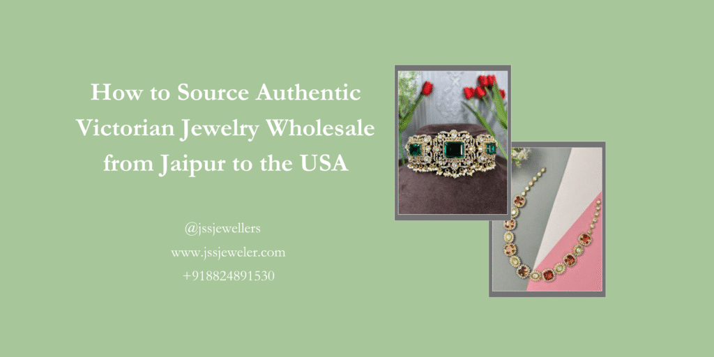 This is a promotional image with a light green background. It features the title "How to Source Authentic Victorian Jewelry Wholesale from Jaipur to the USA" and contact information for "jssjewellers." On the right, there are two jewelry images: a green emerald-like bracelet or choker and a colorful beaded necklace.